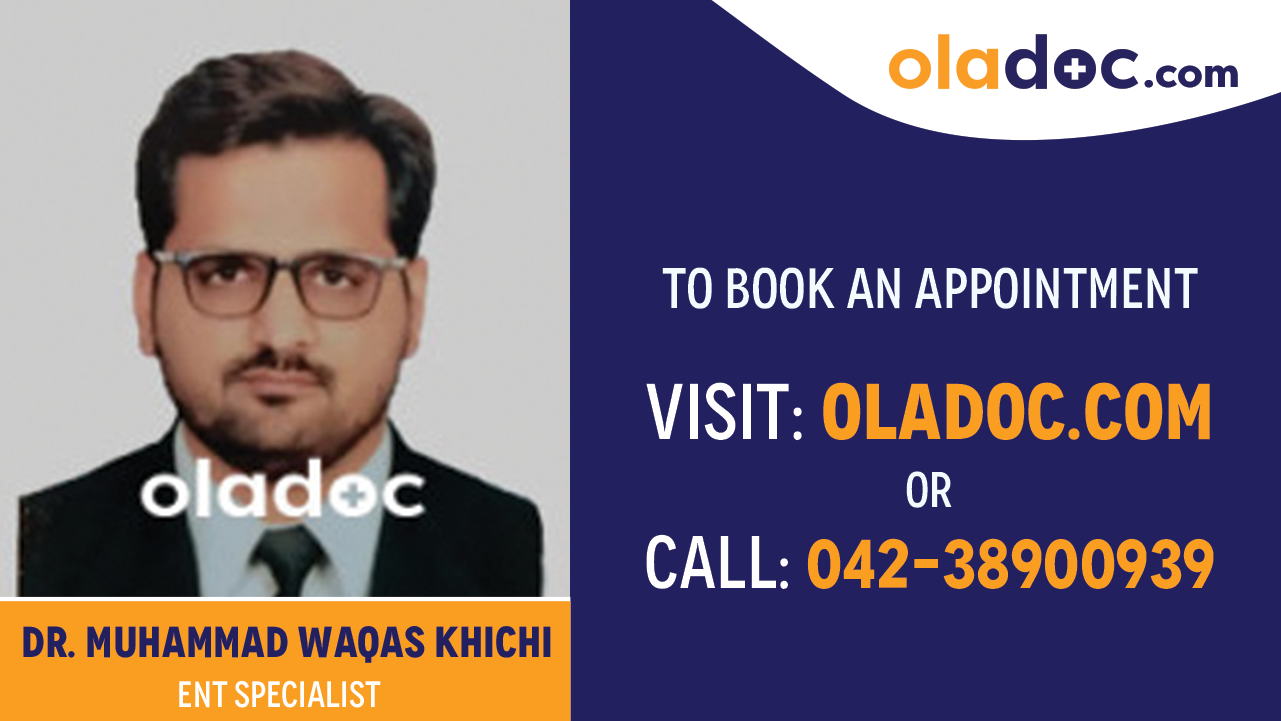Book appointment with Dr. Muhammad Waqas Khichi-best ENT Specialist Faisalabad